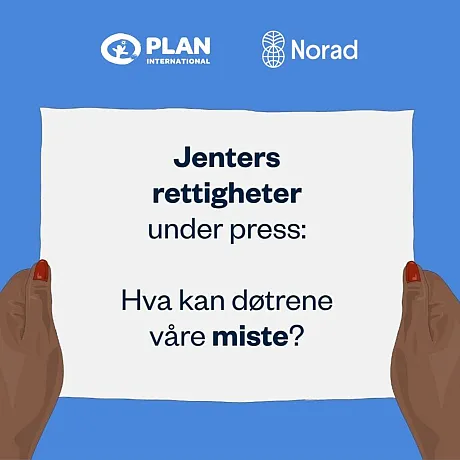 Plan og Norad inviterer til frokostseminar om verdikampen for jenters rettigheter.